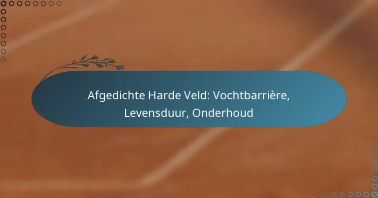featured-image-afgedichte-harde-veld-vochtbarriere-levensduur-onderhoud
