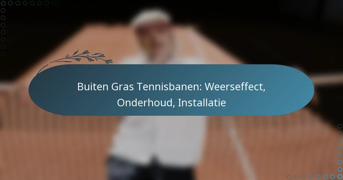 featured-image-buiten-gras-tennisbanen-weerseffect-onderhoud-installatie