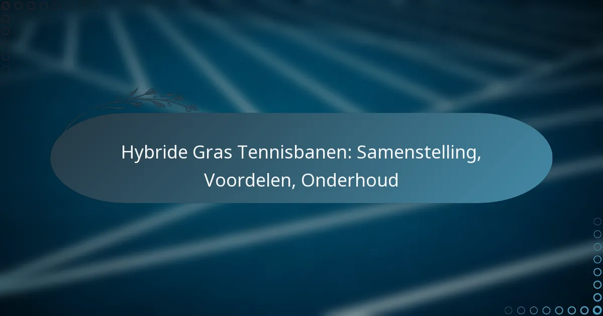 featured-image-hybride-gras-tennisbanen-samenstelling-voordelen-onderhoud