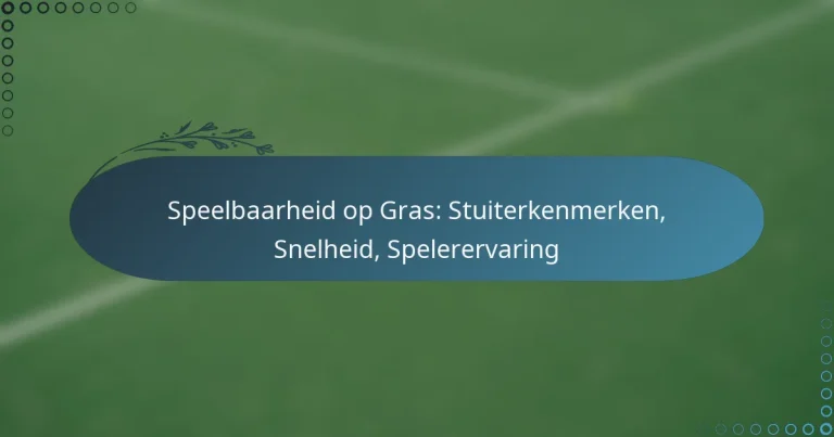 featured-image-speelbaarheid-op-gras-stuiterkenmerken-snelheid-spelerervaring