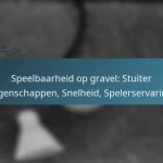 featured-image-speelbaarheid-op-gravel-stuiter-eigenschappen-snelheid-spelerservaring