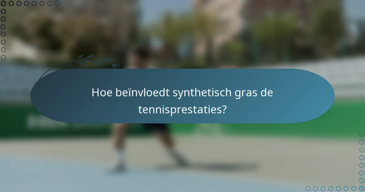 Hoe beïnvloedt synthetisch gras de tennisprestaties?