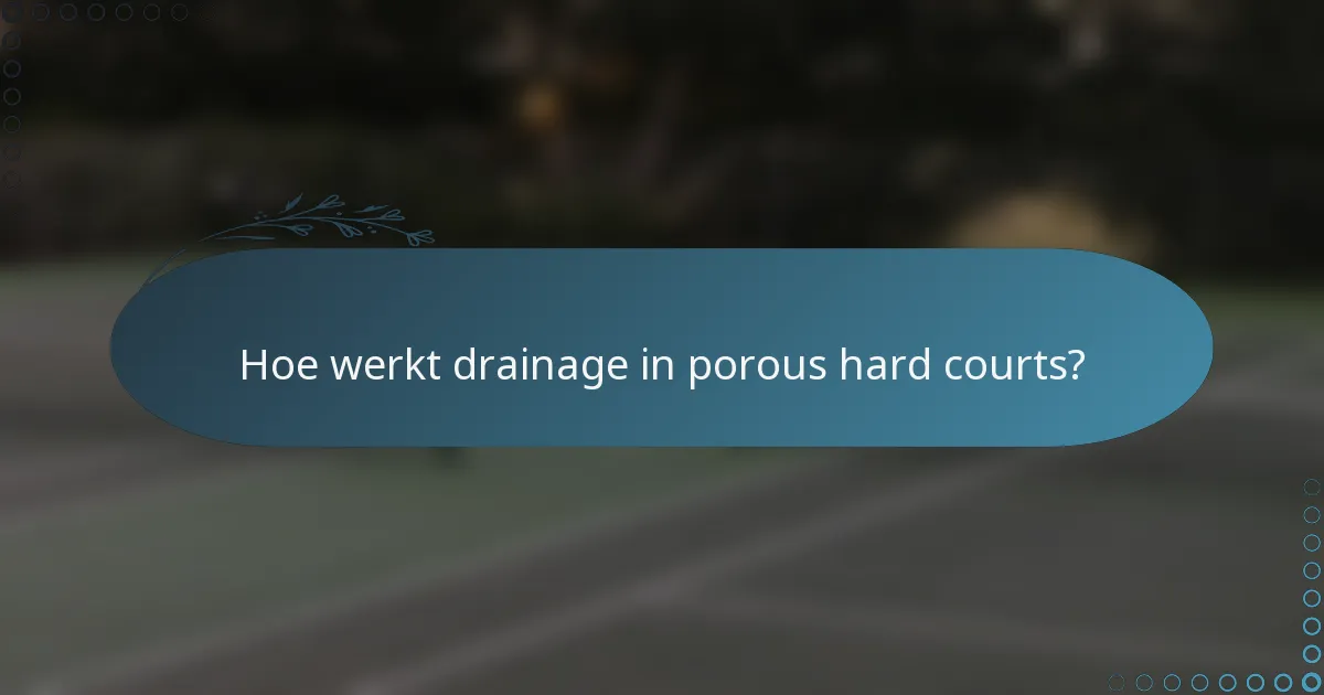 Hoe werkt drainage in porous hard courts?